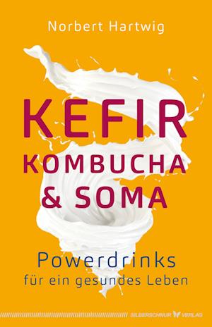 Cover for Norbert Hartwig · Kefir, Kombucha &amp; Soma (Book) (2024)