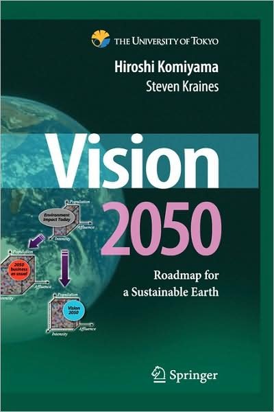 Vision 2050: Roadmap for a Sustainable Earth - Hiroshi Komiyama - Böcker - Springer Verlag, Japan - 9784431094302 - 1 augusti 2008