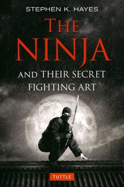 Cover for Stephen K. Hayes · The Ninja and their Secret Fighting Art (Paperback Book) (2017)