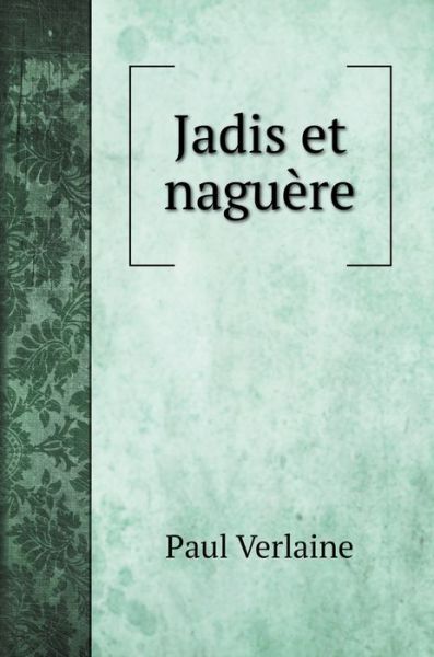 Jadis et naguere - Paul Verlaine - Bøger - Book on Demand Ltd. - 9785519708302 - 13. juni 2020