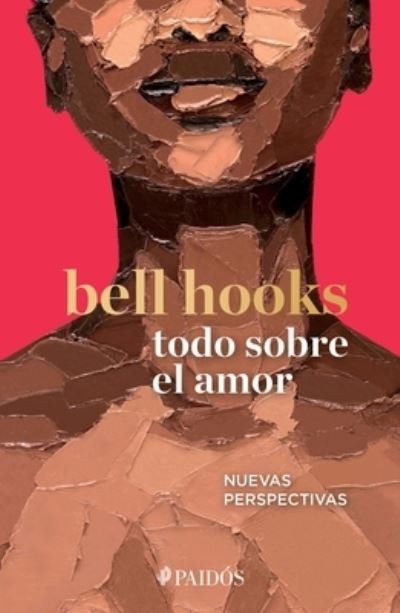 Todo Sobre el Amor - Bell Hooks - Książki - Editorial Planeta, S. A. - 9786075692302 - 28 czerwca 2022