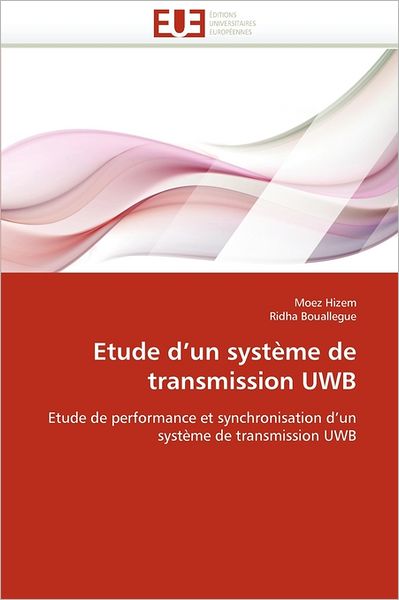 Cover for Ridha Bouallegue · Etude D'un Système De Transmission Uwb: Etude De Performance et Synchronisation D'un Système De Transmission Uwb (Paperback Book) [French edition] (2018)