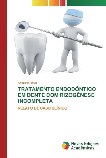 Tratamento Endodôntico Em Dente C - Silva - Bücher -  - 9786200801302 - 9. April 2020