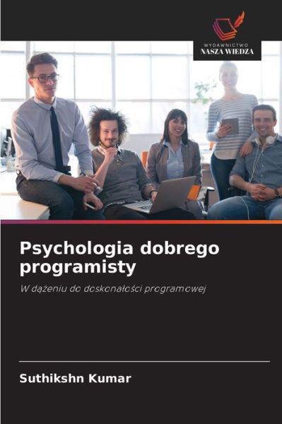 Psychologia dobrego programisty - Suthikshn Kumar - Książki - Wydawnictwo Nasza Wiedza - 9786202935302 - 28 września 2021