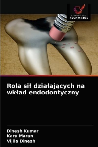 Cover for Dinesh Kumar · Rola sil dzialaj?cych na wklad endodontyczny (Paperback Book) (2021)