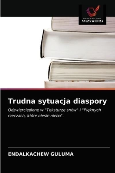 Cover for Endalkachew Guluma · Trudna sytuacja diaspory (Pocketbok) (2021)