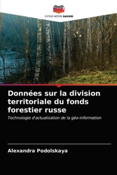 Cover for Alexandra Podolskaya · Donnees sur la division territoriale du fonds forestier russe (Paperback Book) (2021)