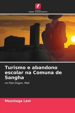 Cover for Mountaga Lam · Turismo e abandono escolar na Comuna de Sangha (Paperback Book) (2021)