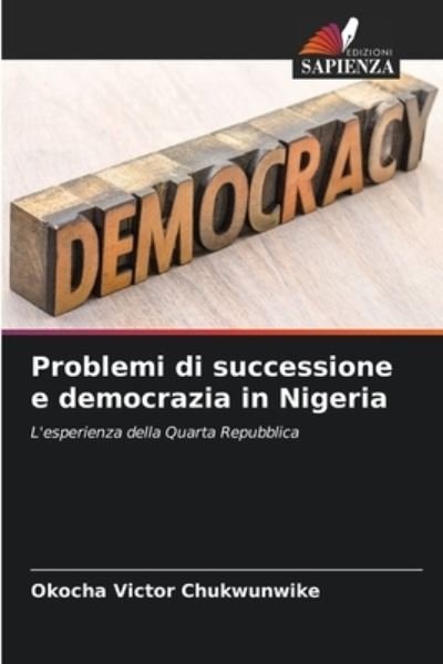 Cover for Okocha Victor Chukwunwike · Problemi di successione e democrazia in Nigeria (Paperback Book) (2021)