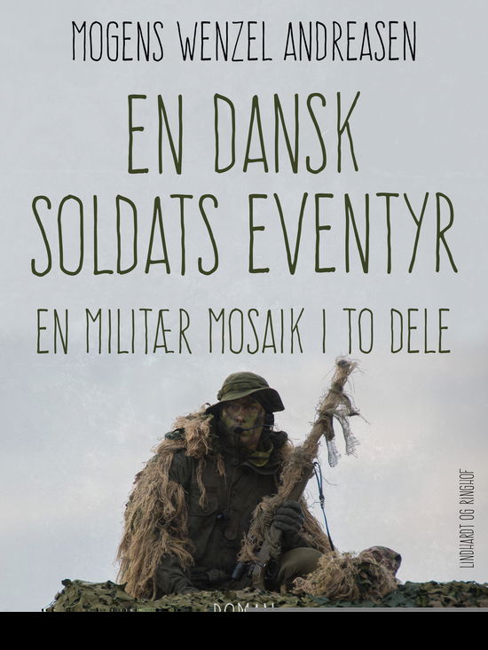 En dansk soldats eventyr. En militær mosaik i to dele - Mogens Wenzel Andreasen - Bøger - Saga - 9788711835302 - 15. november 2017