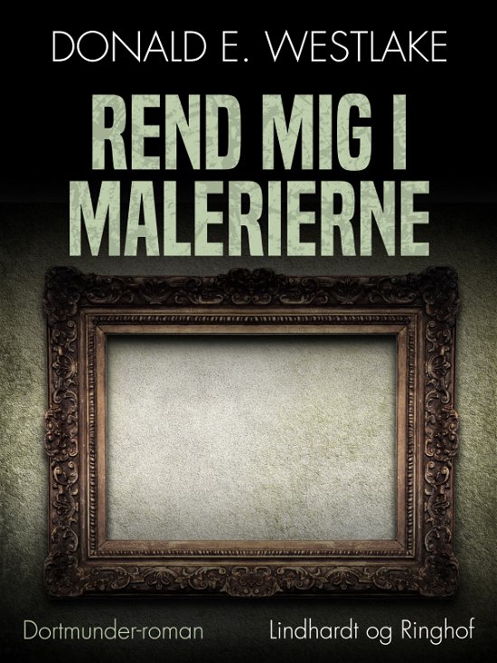 Cover for Donald E. Westlake · Dortmunder-banden: Rend mig i malerierne (Sewn Spine Book) [2nd edition] (2018)