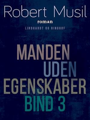 Cover for Robert Musil · Manden uden egenskaber - Bind 3 (Sewn Spine Book) [1st edition] (2018)