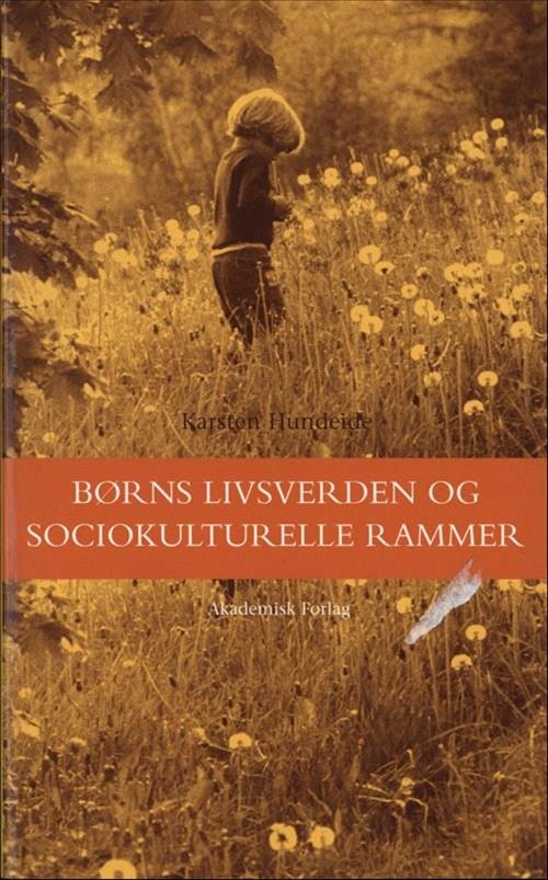 Cover for Karsten Hundeide · Børns livsverden og sociokulturelle rammer (Sewn Spine Book) [2nd edition] (2018)