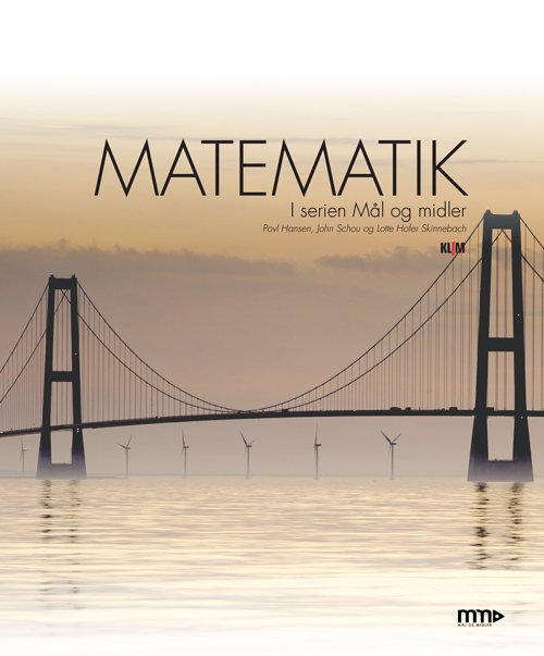 Mål og midler: Matematik - Povl Hansen, John Schou, Lotte Hofer Skinnebach - Kirjat - Klim - 9788771293302 - perjantai 8. marraskuuta 2013