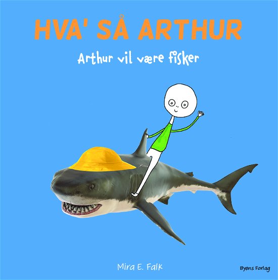 Cover for Mira E. Falk · Hva' så, Arthur: Arthur vil være fisker (Inbunden Bok) [1:a utgåva] (2023)