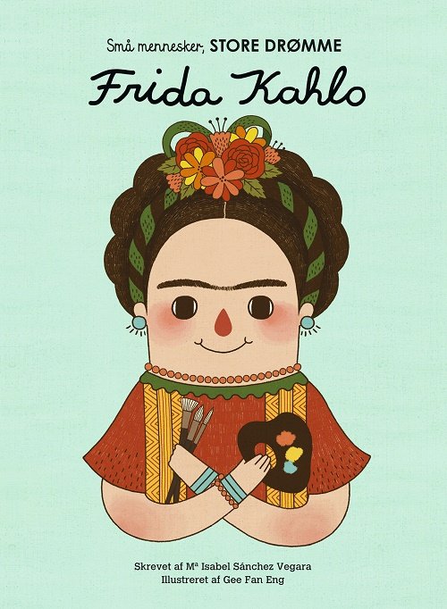 Cover for Maria Isabel Sanchez Vegara · Små mennesker, store drømme: Frida Kahlo (Innbunden bok) [1. utgave] (2020)