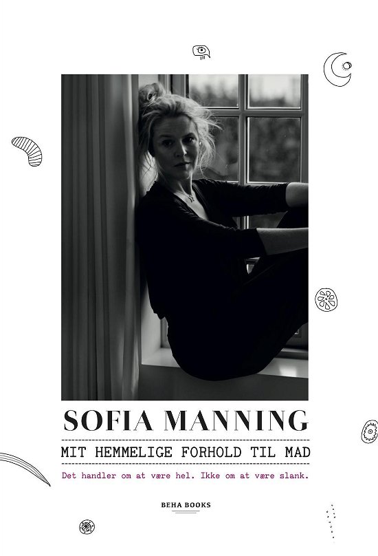 Cover for Sofia Manning · Mit hemmelige forhold til mad (Sewn Spine Book) [1th edição] (2015)