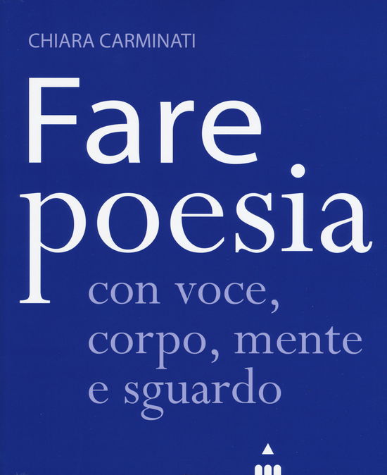 Cover for Chiara Carminati · Fare Poesia Con Voce, Corpo, Mente E Sguardo (Book)