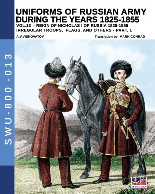 Cover for Aleksandr Vasilevich Viskovatov · Uniforms of Russian army during the years 1825-1855 - Vol. 13 (Paperback Book) (2019)