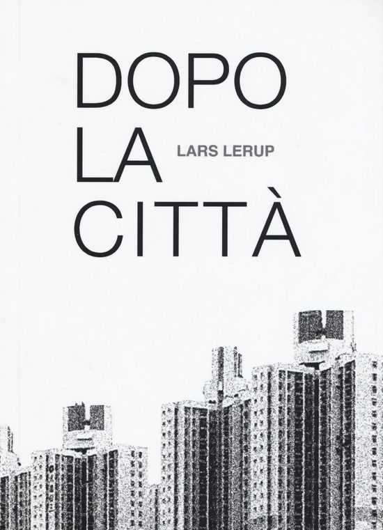 Cover for Lars Lerup · Dopo La Citta (Book)