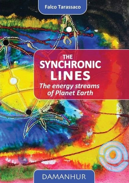 Falco Tarassaco · The Synchronic Lines: The energy streams of Planet Earth (Pocketbok) (2016)