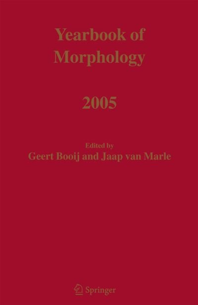 Cover for Geert Booij · Yearbook of Morphology 2005 - Yearbook of Morphology (Taschenbuch) [Softcover reprint of hardcover 1st ed. 2005 edition] (2010)