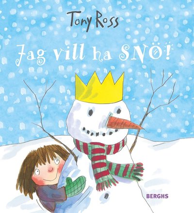 Lilla prinsessan: Jag vill ha snö! - Tony Ross - Books - Berghs - 9789150222302 - September 1, 2017