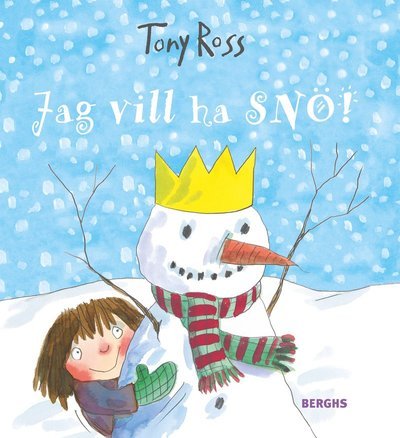 Cover for Tony Ross · Lilla prinsessan: Jag vill ha snö! (Gebundesens Buch) (2017)