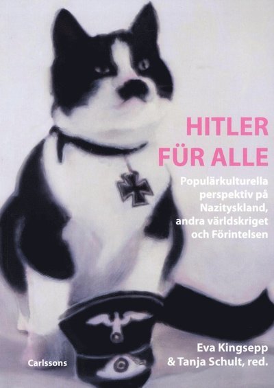 Cover for Kingsepp Eva (red.) · Hitler für alle : populärkulturella perspektiv på Nazityskland, andra världskriget och Förintelsen (Sewn Spine Book) (2012)