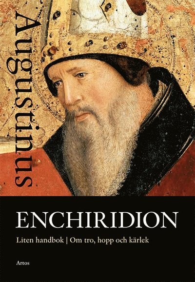 Cover for Aurelius Augustinus · Enchiridion : liten handbok om tro, hopp och kärlek (Bog) (2020)
