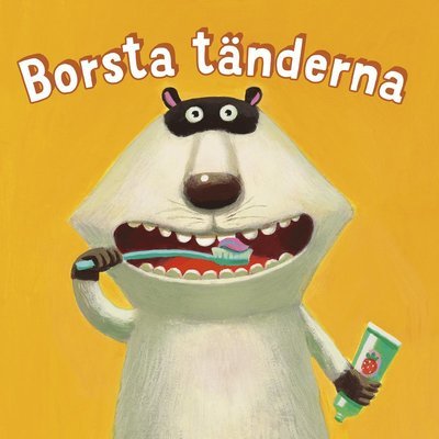 Cover for Kathrin Orso · Borsta tänderna (Kartonbuch) (2019)