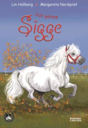 Sigge: Full galopp, Sigge - Lin Hallberg - Livres - Bonnier Carlsen - 9789178039302 - 13 décembre 2019