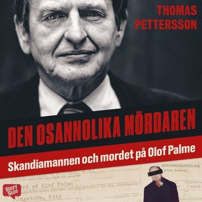 Cover for Thomas Pettersson · Den osannolika mördaren : Skandiamannen och mordet på Olof Palme (Lydbok (MP3)) (2019)
