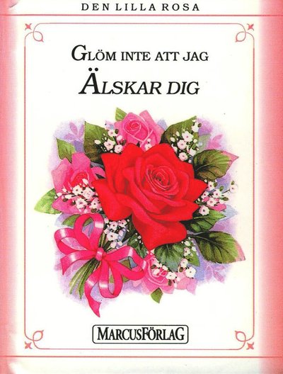 Cover for Siv Lindström · Den lilla rosa : glöm inte att jag älskar dig (Hardcover Book) (1999)