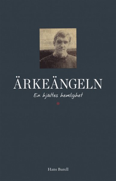 Cover for Hans Burell · Ärkeängeln : en hjältes hemlighet (ePUB) (2013)