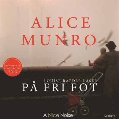 På fri fot - Alice Munro - Äänikirja - A Nice Noise - 9789187725302 - keskiviikko 5. marraskuuta 2014