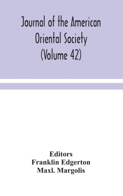 Journal of the American Oriental Society (Volume 42) - Maxl Margolis - Books - Alpha Edition - 9789354048302 - August 13, 2020