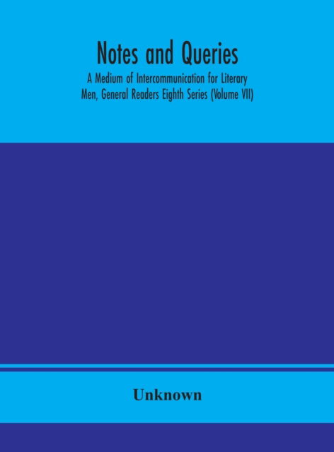 Cover for Notes and queries; A Medium of Intercommunication for Literary Men, General Readers Eighth Series (Hardcover Book) (2020)