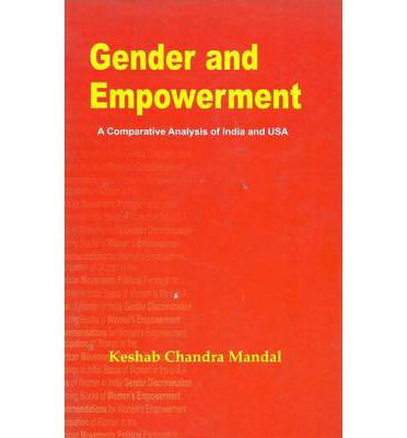 Cover for Keshab Chandra Mandal · Gender and Empowerment: a Comparative Analysis of India and USA (Hardcover Book) (2014)