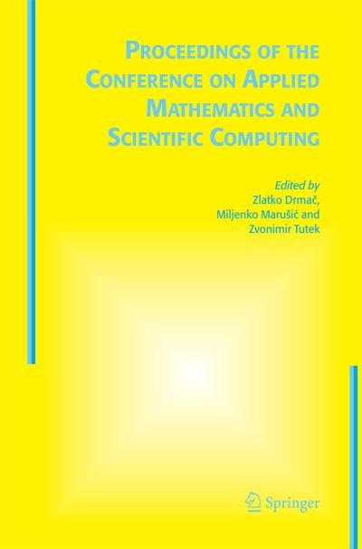 Proceedings of the Conference on Applied Mathematics and Scientific Computing - Zlatko Drmac - Boeken - Springer - 9789400789302 - 23 november 2014