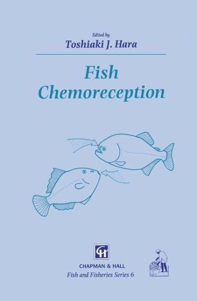 Cover for T J Hara · Fish Chemoreception - Fish &amp; Fisheries Series (Paperback Book) [Softcover reprint of the original 1st ed. 1992 edition] (2012)