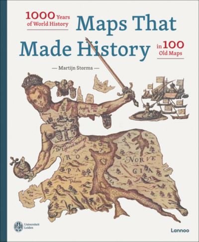 Maps that Made History: 1000 Years of World History in 100 Old Maps - Martijn Storms - Kirjat - Lannoo Publishers - 9789401485302 - torstai 3. marraskuuta 2022