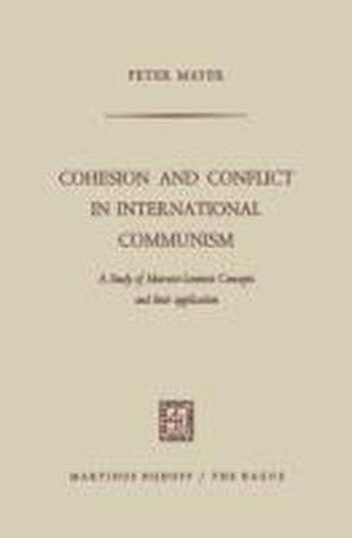 Cover for Peter Mayer · Cohesion and Conflict in International Communism: A Study of Marxist-Leninist Concepts and Their Application (Taschenbuch) [1968 edition] (1968)