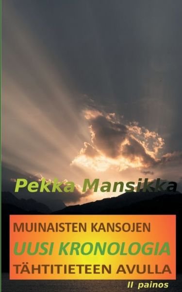 Cover for Pekka Mansikka · Muinaisten kansojen uusi kronologia tahtitieteen avulla, II painos (Paperback Book) (2020)
