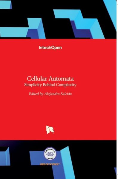 Cellular Automata: Simplicity Behind Complexity - Alejandro Salcido - Books - In Tech - 9789533072302 - April 11, 2011