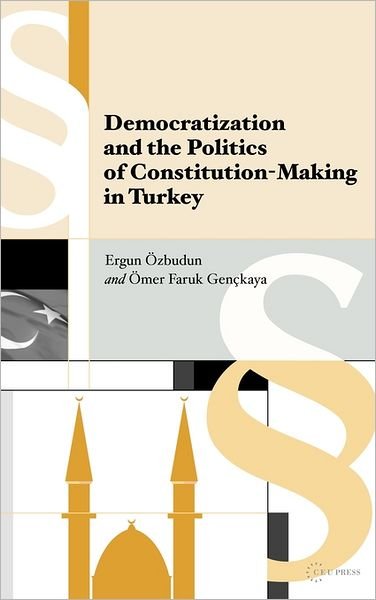 Cover for Genckaya, OEmer Faruk (Professor, COE-GRECO) · Democratization and the Politics of Constitution-Making in Turkey (Hardcover Book) (2009)
