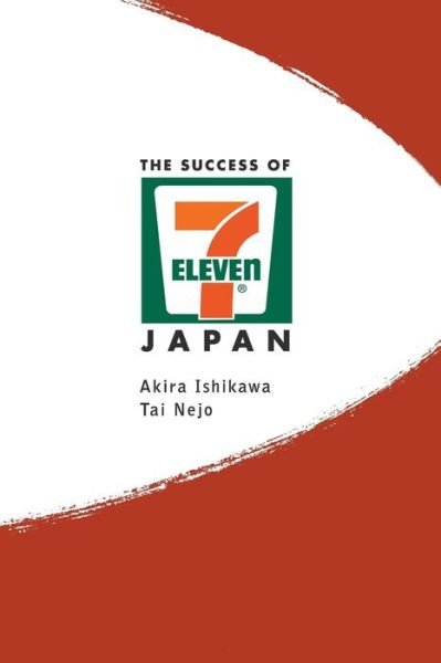 Cover for Ishikawa, Akira (Aoyama Gakuin Univ, Japan &amp; Univ Of Hawaii, Usa) · Success Of 7-eleven Japan, The: Discovering The Secrets Of The World's Best-run Convenience Chain Stores (Paperback Bog) (2002)