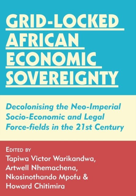 Cover for Tapiwa Victor Warikandwa · Grid-Locked African Economic Sovereignty (Paperback Book) (2019)