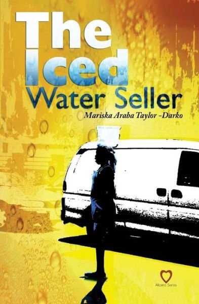Mariska Araba Taylor-Darko · The Iced Water Seller (Paperback Book) (2017)