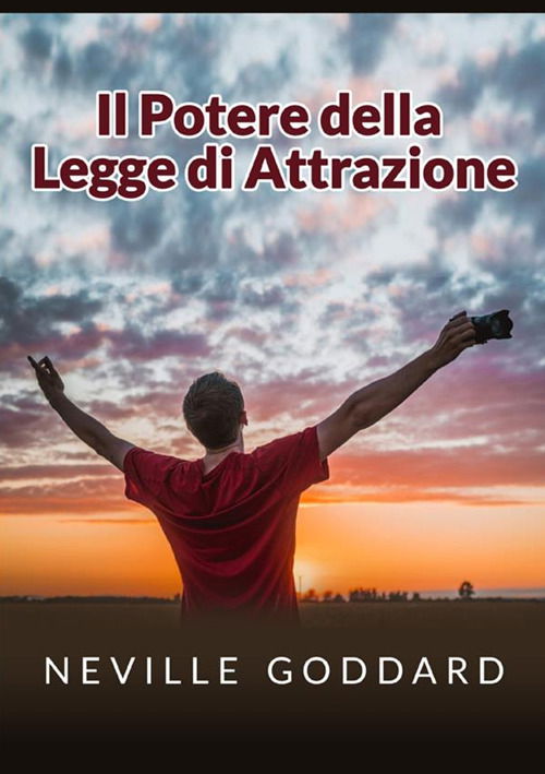 Il Potere Della Legge Di Attrazione - Neville Goddard - Książki -  - 9791220287302 - 